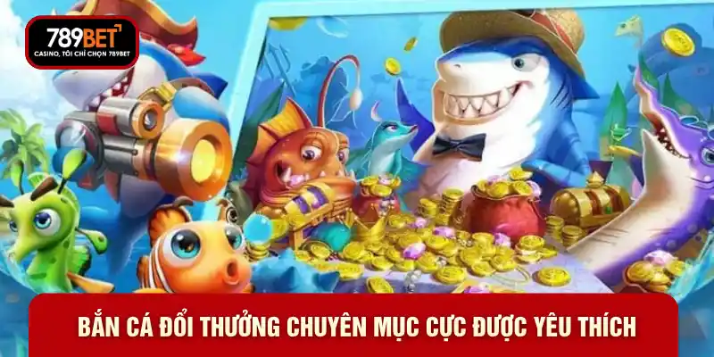 Bắn Cá Đổi Thưởng 789BET – Game Giải Trí Săn Cá Hấp Dẫn - WARON