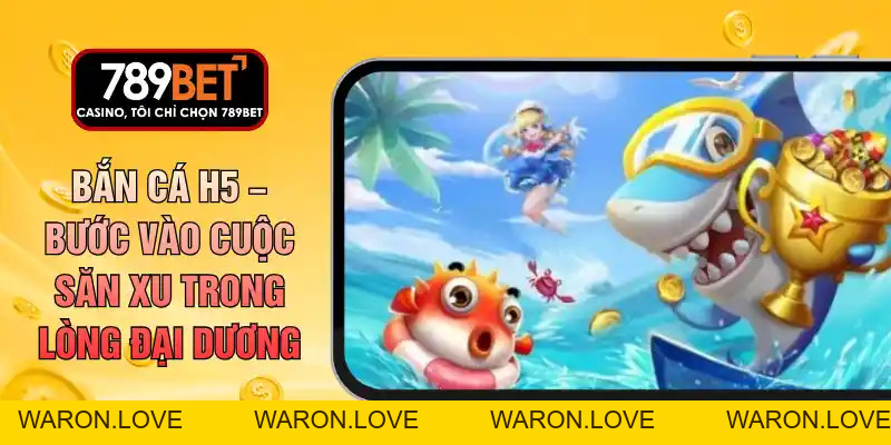 Bắn cá - 789betcomdev - WARON