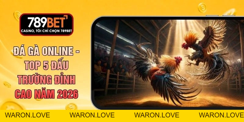 Đá gà - 789betcomdev - WARON