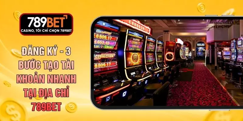 Đăng Ký - 3 Bước Tạo Tài Khoản Nhanh Tại Địa Chỉ 789BET - WARON